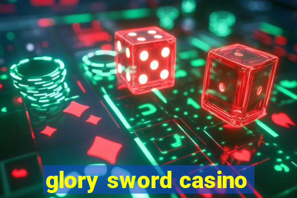 glory sword casino