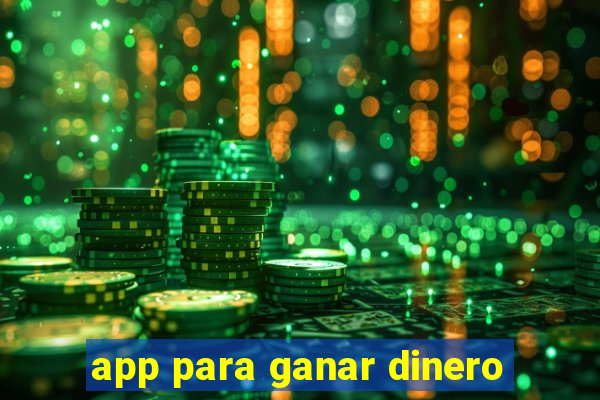 app para ganar dinero