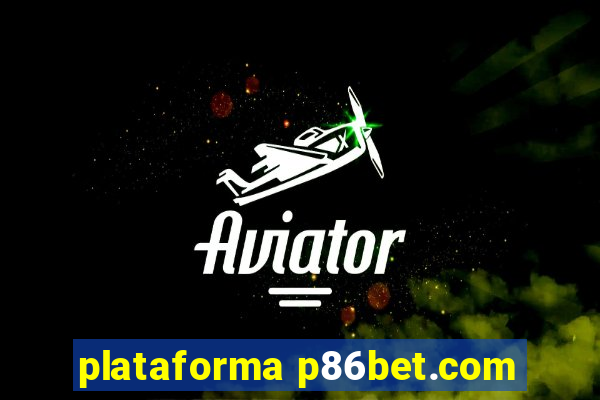 plataforma p86bet.com