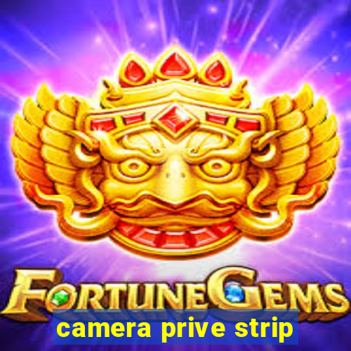 camera prive strip