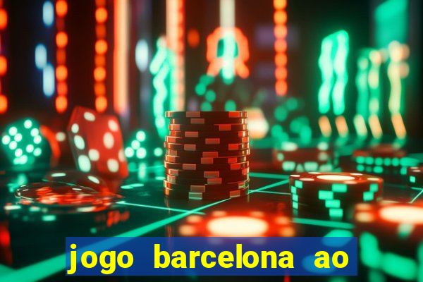 jogo barcelona ao vivo futemax