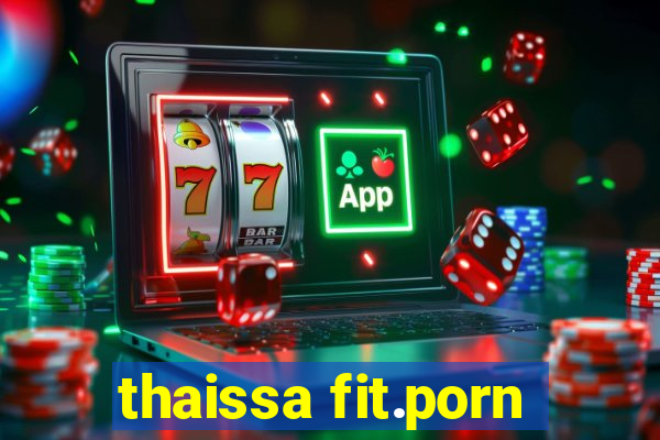 thaissa fit.porn