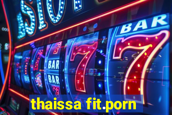 thaissa fit.porn