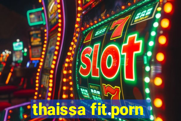 thaissa fit.porn