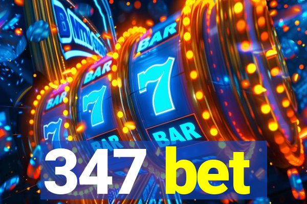 347 bet