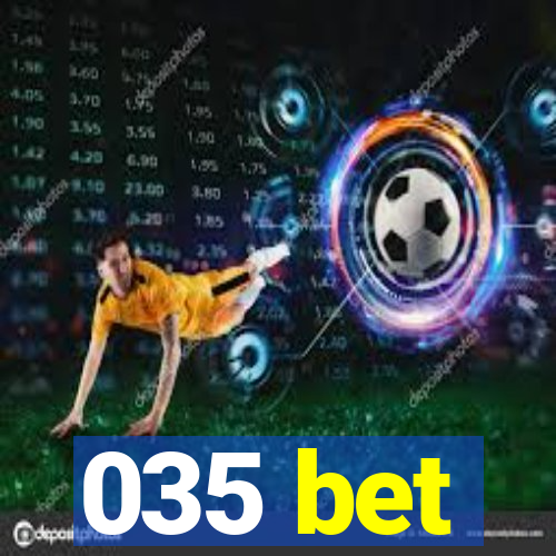 035 bet