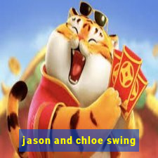 jason and chloe swing