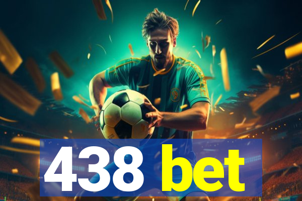 438 bet