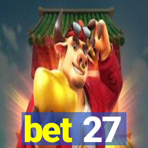 bet 27