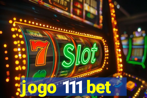 jogo 111 bet