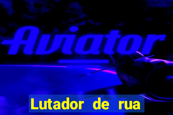 Lutador de rua filme completo dublado mega filmes