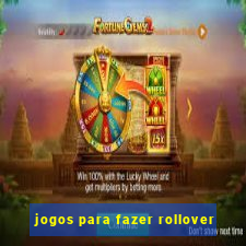 jogos para fazer rollover