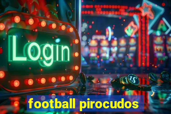 football pirocudos