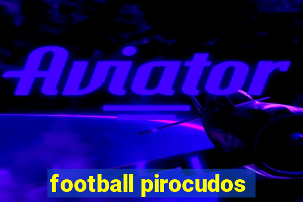 football pirocudos