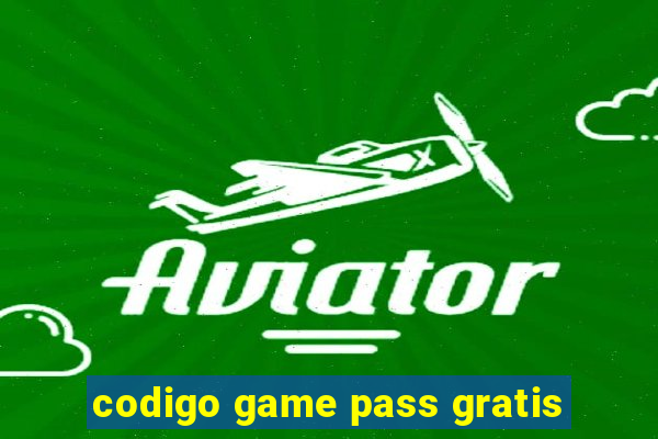 codigo game pass gratis