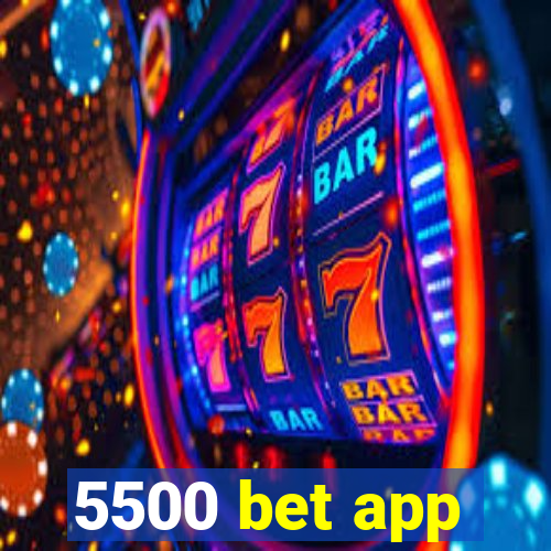 5500 bet app