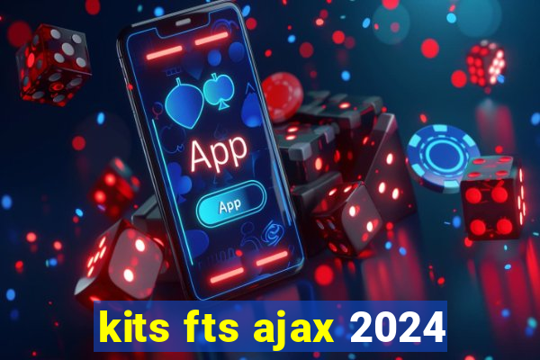 kits fts ajax 2024