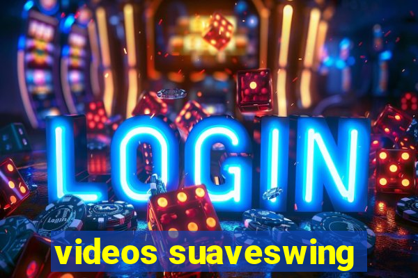 videos suaveswing