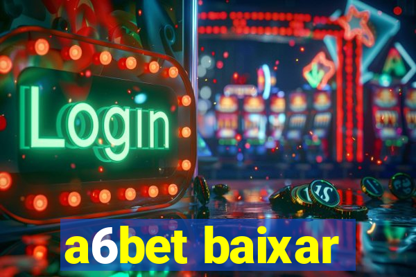 a6bet baixar