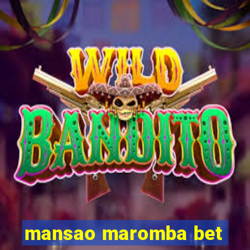 mansao maromba bet