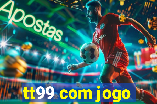 tt99 com jogo