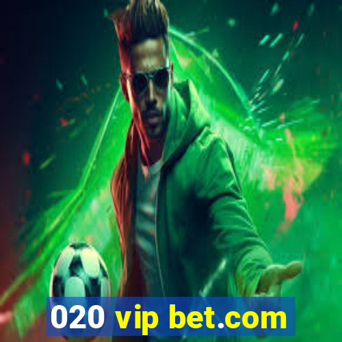 020 vip bet.com