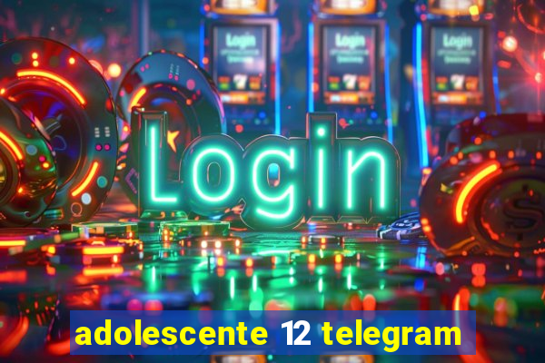 adolescente 12 telegram