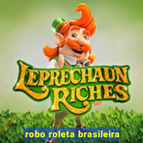 robo roleta brasileira