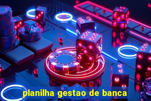 planilha gestao de banca