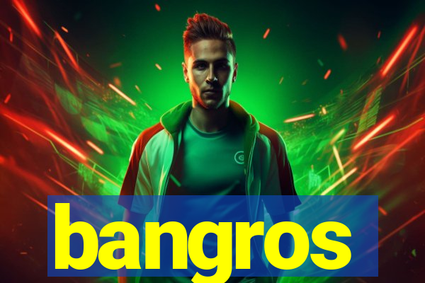 bangros