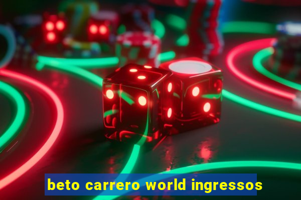 beto carrero world ingressos