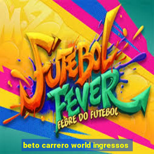 beto carrero world ingressos