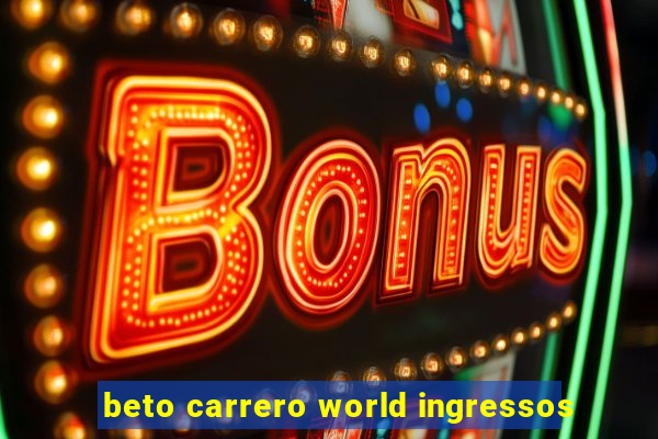 beto carrero world ingressos