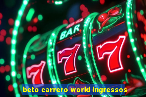 beto carrero world ingressos