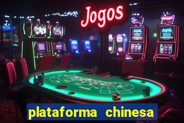 plataforma chinesa de jogos de cassino