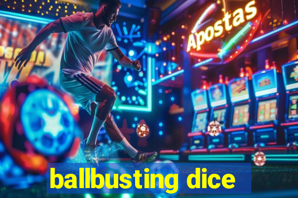 ballbusting dice