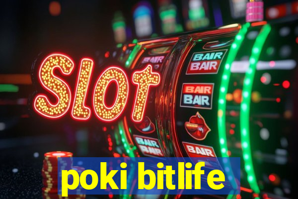 poki bitlife