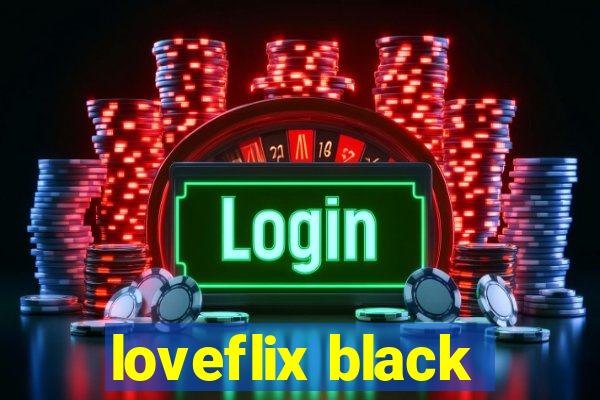 loveflix black