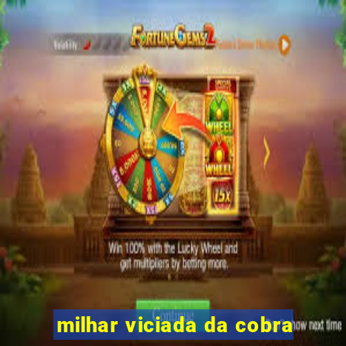 milhar viciada da cobra