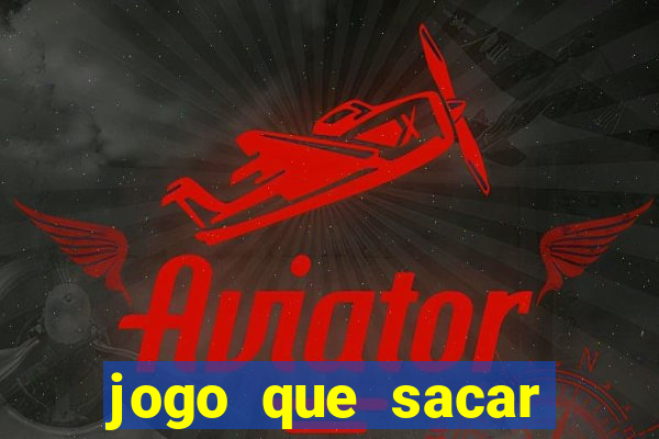 jogo que sacar dinheiro de verdade