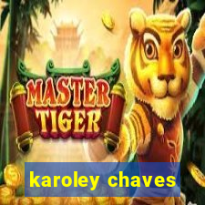 karoley chaves