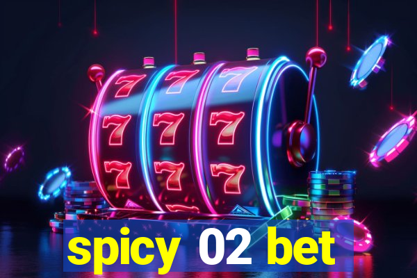 spicy 02 bet