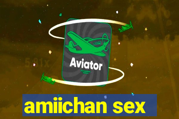 amiichan sex