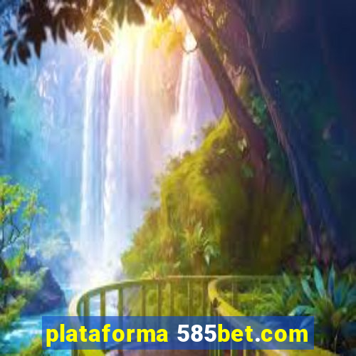 plataforma 585bet.com