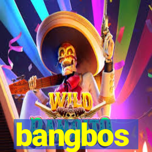 bangbos