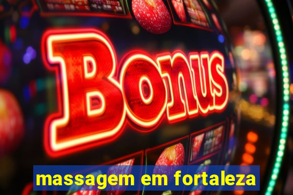 massagem em fortaleza