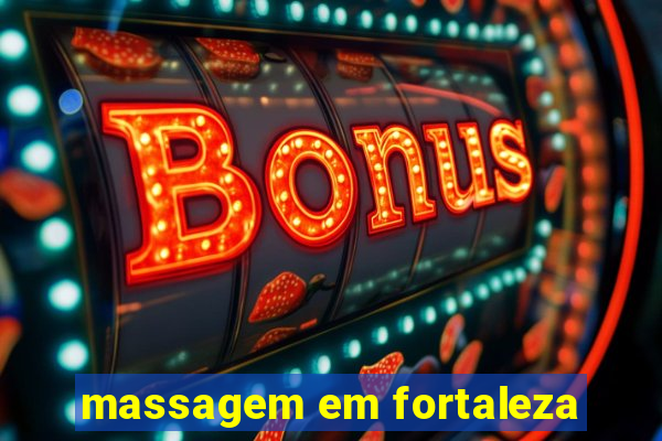 massagem em fortaleza