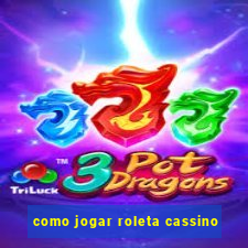 como jogar roleta cassino