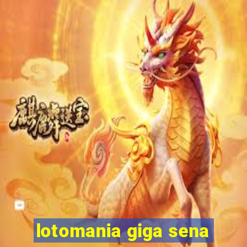 lotomania giga sena