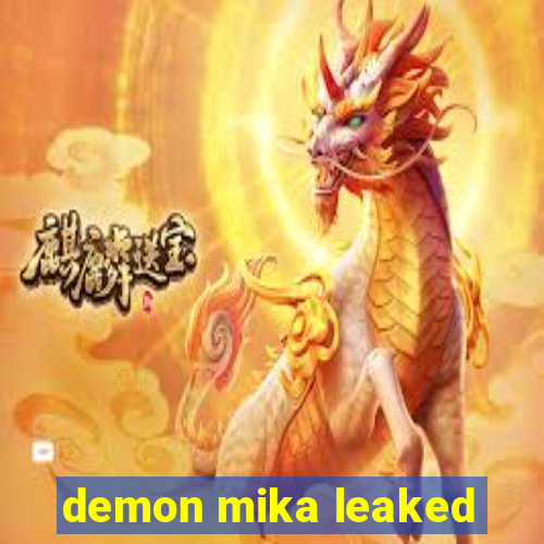 demon mika leaked